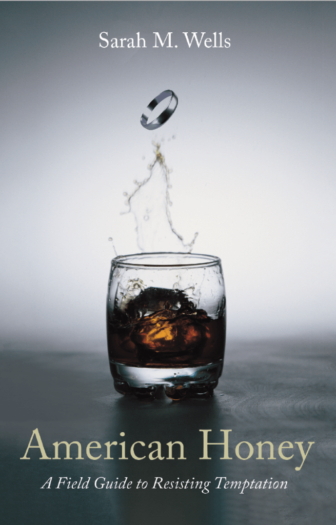 American Honey: A Field Guide to Resisting Temptation by Sarah M. Wells